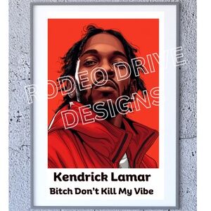 Kendrick Lamar B*TCH DON'T KILL MY VIBE POSTER 11X17 Kendrick Rap Legend